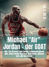 Kartonierter Einband Michael "Air" Jordan - der GOAT von Christopher Klein
