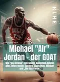 E-Book (pdf) "Michael ""Air"" Jordan - der GOAT" von Christopher Klein