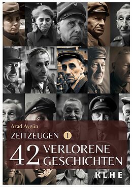 E-Book (epub) Zeitzeugen - 42 verlorene Geschichten vom 2. Weltkrieg von Azad Aygün