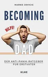 Kartonierter Einband Becoming Dad: Der Anti-Panik Ratgeber für Erstväter von Jovicic Marko