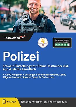 Kartonierter Einband Polizei Schweiz Einstellungstest Online-Testtrainer inkl. App &amp; Mathe Lern-Buch I + 4.500 Aufgaben + Lösungen I Erfahrungsberichte, Logik, Allgemeinwissen, Sprache, Sport &amp; Fachwissen von Tom Wenk