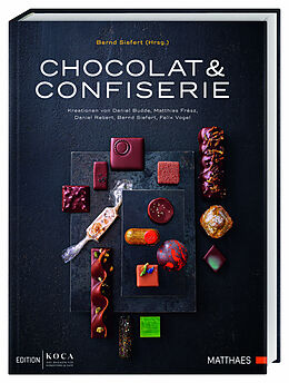 Fester Einband Chocolat &amp; Confiserie von Daniel Budde, Matthias Frész, Daniel Rebert