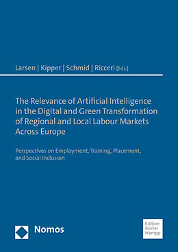 Couverture cartonnée The Relevance of Artificial Intelligence in the Digital and Green Transformation of Regional and Local Labour Markets Across Europe de 