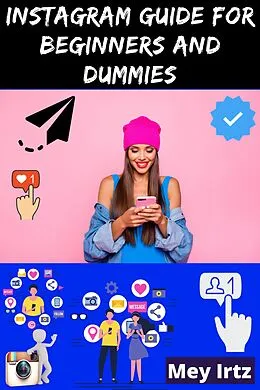 E-Book (epub) Instagram Guide for Beginners and Dummies von Mey Irtz