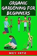 eBook (epub) Organic Gardening for Beginners de Mey Irtz