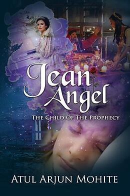 E-Book (epub) Jean Angel: The Child of The Prophecy von Atul Arjun Mohite