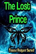 eBook (epub) The Lost Prince de Frances Hodgson Burnett