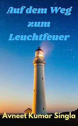 E-Book (epub) Auf dem Weg zum Leuchtfeuer von Avneet Kumar Singla