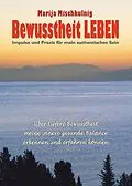 E-Book (epub) Bewusstheit LEBEN - Impulse und Praxis für mein authentisches Sein von Marija Mischkulnig
