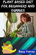 E-Book (epub) Plant Based Diet for Beginners and Dummies von Suzy Haney
