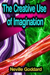 E-Book (epub) The Creative Use of Imagination von Neville Goddard