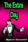 E-Book (epub) The Extra Day von Algernon Blackwood