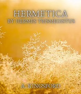 E-Book (epub) Hermetica by Hermes Trismegistus von A. Kingsford