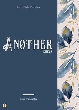 E-Book (epub) Another Sheaf von John Galsworthy, Sheba Blake