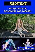 eBook (epub) Meditexz - Meditation for Beginners and Dummies de Suzy Haney