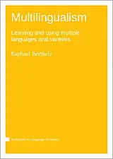 Kartonierter Einband Multilingualism : Learning and using multiple languages and varieties von Raphael Berthele