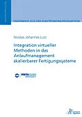 E-Book (pdf) Integration virtueller Methoden in das Anlaufmanagement skalierbarer Fertigungssysteme von Nicolas Johannes Lutz