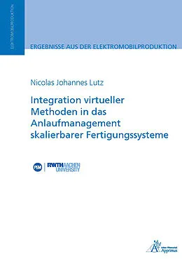 E-Book (pdf) Integration virtueller Methoden in das Anlaufmanagement skalierbarer Fertigungssysteme von Nicolas Johannes Lutz