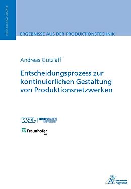 Kartonierter Einband Entscheidungsprozess zur kontinuierlichen Gestaltung von Produktionsnetzwerken von Andreas Gützlaff