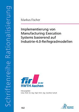 E-Book (pdf) Implementierung von Manufacturing Execution Systems basierend auf Industrie-4.0-Reifegradmodellen von Markus Fischer