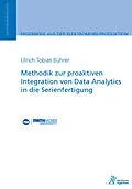 E-Book (pdf) Methodik zur proaktiven Integration von Data Analytics in die Serienfertigung von Ulrich Tobias Bührer