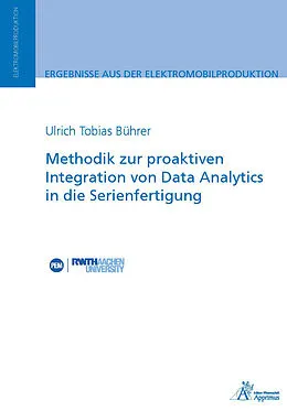 E-Book (pdf) Methodik zur proaktiven Integration von Data Analytics in die Serienfertigung von Ulrich Tobias Bührer