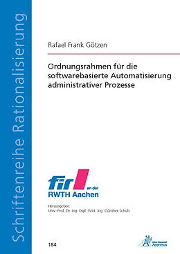 E-Book (pdf) Ordnungsrahmen für die softwarebasierte Automatisierung administrativer Prozesse von Rafael Frank Götzen