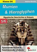 E-Book (pdf) Mumien und Hieroglyphen - Ägyptische Geschichte in Rätseln / Klasse 5-6 von Sabrina Hinrichs