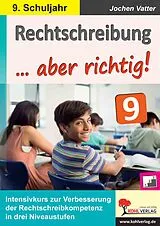 E-Book (pdf) Rechtschreibung ... aber richtig! / Klasse 9 von Jochen Vatter