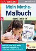 E-Book (pdf) Mein Mathe-Malbuch / Band 4: Rechnen bis 10 von Stefan Lamm