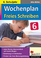 E-Book (pdf) Wochenplan Freies Schreiben / Klasse 6 von Mila Müller