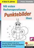E-Book (pdf) Mit ersten Rechenoperationen Punktebilder lösen von Prisca Thierfelder