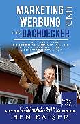 E-Book (epub) Marketing und Werbung für Dachdecker von Ben Kaiser