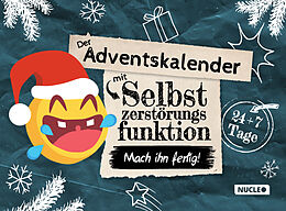 Kartonierter Einband Der Adventskalender mit Selbstzerstörungsfunktion: Mach ihn fertig von Fabian Höchst