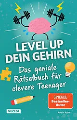 Kartonierter Einband Das geniale Rätselbuch für clevere Teenager  Level up dein Gehirn von Robin Palm