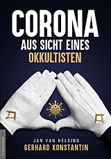 Kartonierter Einband Corona aus Sicht eines Okkultisten von Gerhard Konstantin, Jan van Helsing