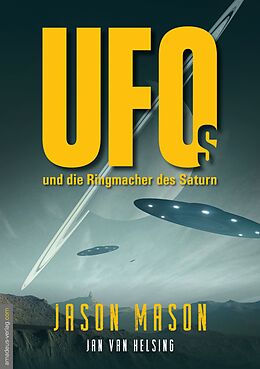Kartonierter Einband UFOs und die Ringmacher des Saturn von Jason Mason, Jan van Helsing