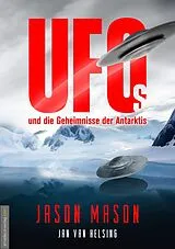Kartonierter Einband UFOs und die Geheimnisse der Antarktis von Jason Mason