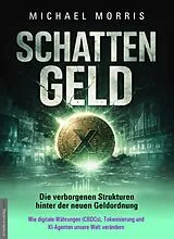 Kartonierter Einband SCHATTENGELD - Die verborgenen Strukturen hinter der neuen Geldordnung von Michael Morris