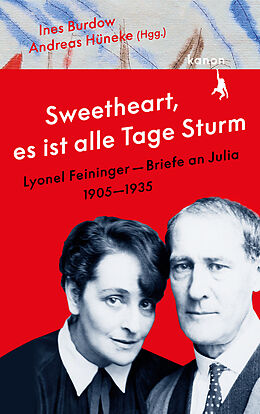 Fester Einband »Sweetheart, es ist alle Tage Sturm« Lyonel Feininger  Briefe an Julia von Lyonel Feininger