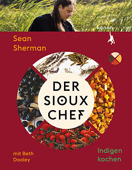 Fester Einband Der Sioux-Chef. Indigen kochen von Sean Sherman, Beth Dooley
