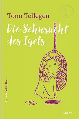 E-Book (epub) Die Sehnsucht des Igels von Toon Tellegen