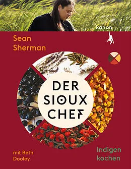 E-Book (epub) Der Sioux-Chef. Indigen kochen von Beth Dooley, Sean Sherman