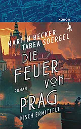 Fester Einband Die Feuer von Prag von Martin Becker, Tabea Soergel