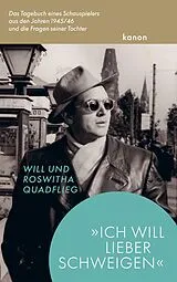 Fester Einband »Ich will lieber schweigen« von Will Quadflieg, Roswitha Quadflieg