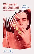 E-Book (epub) Wir waren die Zukunft von Yael Neeman