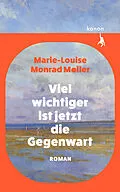 E-Book (epub) Viel wichtiger ist jetzt die Gegenwart von Marie-Louise Monrad Møller