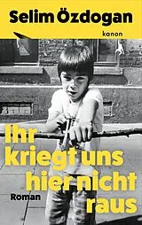Buch Ihr kriegt uns hier nicht raus von Selim Özdogan
