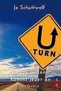 E-Book (epub) U-Turn - Irgendwann kommt jeder an von Jo Schuttwolf