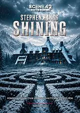 Fester Einband Stephen Kings Shining - Roman, Kubrick-Filme und die Schatten des Overlook (Scene 42 - Das Filmarchiv, Hardcover) von Markus Brüchler